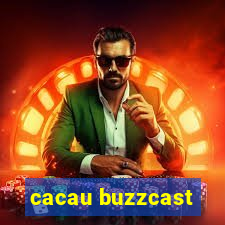 cacau buzzcast